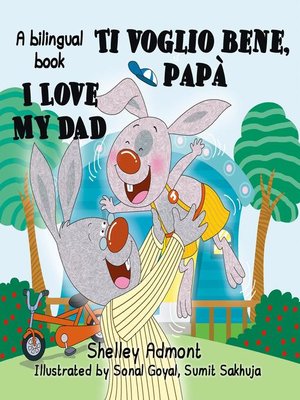 cover image of I Love My Dad -Ti voglio bene, papà (English Italian Bilingual Children's Book)